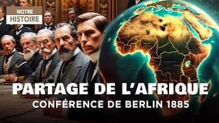 Comment les Européens se sont-ils partagé l'Afrique ? - Berlin - 1885 - Documentaire histoire - AT