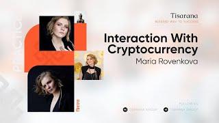Tisarana Interaction With Cryptocurrency: Maria Rovenkova 05.04