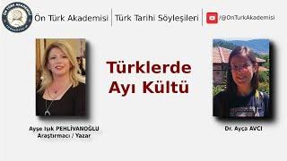 Ön Türk Söyleşiler - Türklerde Ayı Kültü