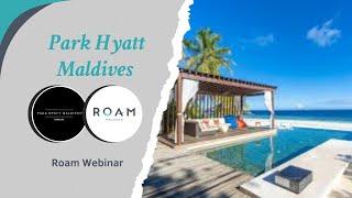 Roam Webinar | Park Hyatt Maldives